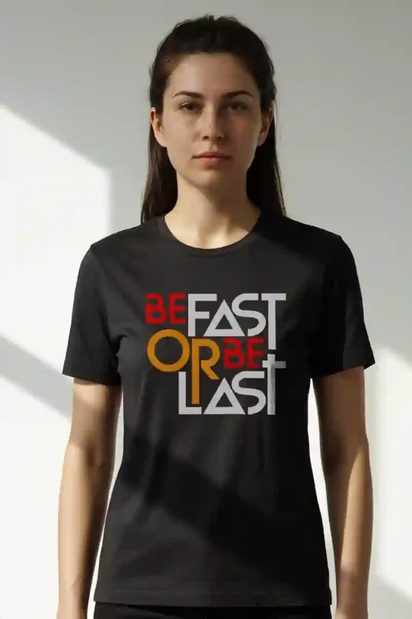 Be Fast or Be Last Unisex T-Shirt | 100% Premium Cotton