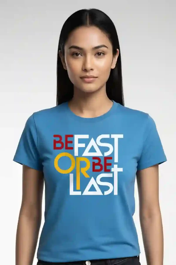 Be Fast or Be Last Unisex T-Shirt | 100% Premium Cotton