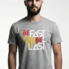 Be Fast or Be Last Unisex T-Shirt | 100% Premium Cotton