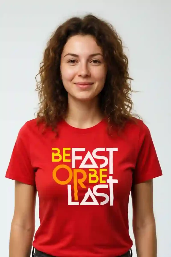 Be Fast or Be Last Unisex T-Shirt | 100% Premium Cotton
