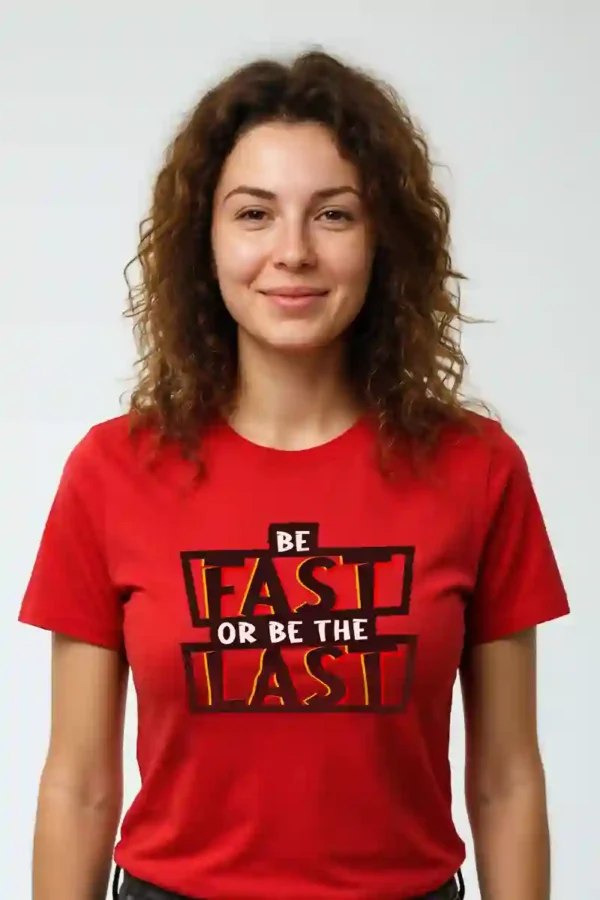 Be Fast or Last Unisex T-Shirt | 180 GSM Premium Cotton Tee