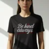 Be Kind Always T-Shirt Unisex | 180 GSM Cotton Crew Neck