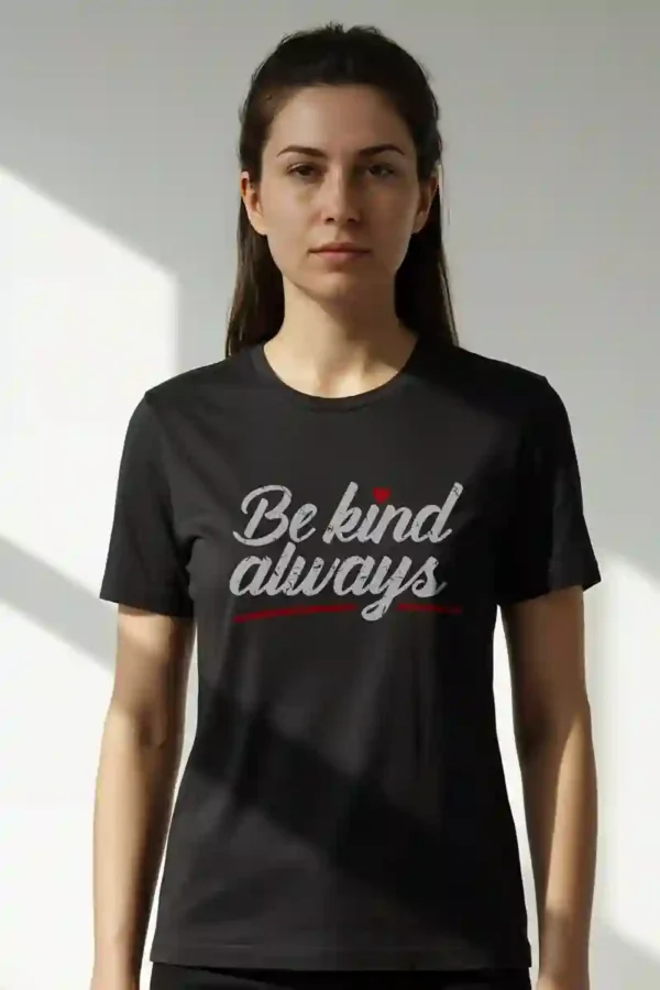 Be Kind Always T-Shirt Unisex | 180 GSM Cotton Crew Neck