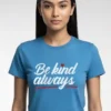 Be Kind Always T-Shirt Unisex | 180 GSM Cotton Crew Neck