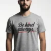 Be Kind Always T-Shirt Unisex | 180 GSM Cotton Crew Neck