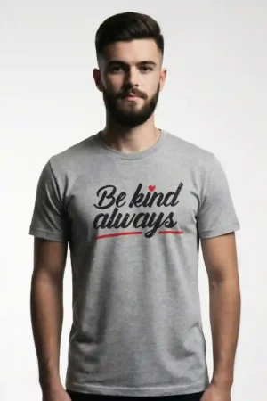Be Kind Always T-Shirt Unisex | 180 GSM Cotton Round Neck