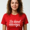 Be Kind Always T-Shirt Unisex | 180 GSM Cotton Crew Neck