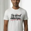 Be Kind Always T-Shirt Unisex | 180 GSM Cotton Crew Neck