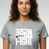 Born to Fight Unisex T-Shirt | 100% Premium Cotton