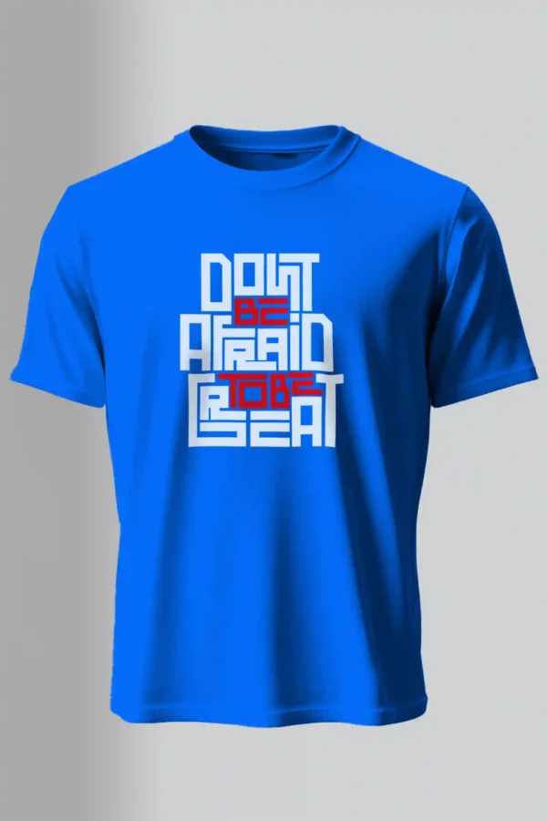 Don’t Be Afraid to Be Great T-Shirt Unisex | 180 GSM Cotton Crew Neck