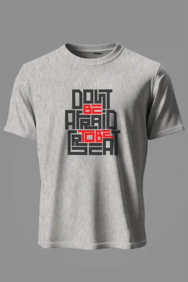 Don’t Be Afraid to Be Great T-Shirt Unisex | 180 GSM Cotton Crew Neck