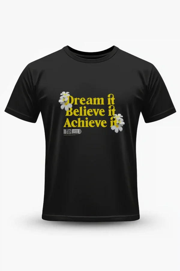 Dream it Believe it Achieve it T-Shirt Unisex | 180 GSM Cotton Crew Neck