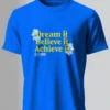 Dream it Believe it Achieve it T-Shirt Unisex | 180 GSM Cotton Crew Neck