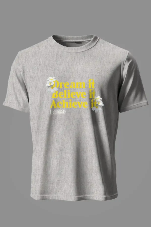 Dream it Believe it Achieve it T-Shirt Unisex | 180 GSM Cotton Crew Neck