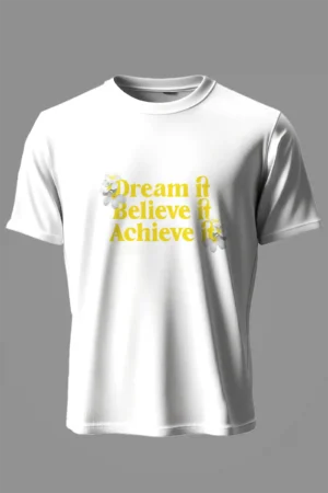 Dream it Believe it Achieve it T-Shirt Unisex | 180 GSM Cotton Crew Neck