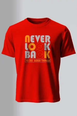Never Look Back T-Shirt Unisex |  100% Pure Cotton