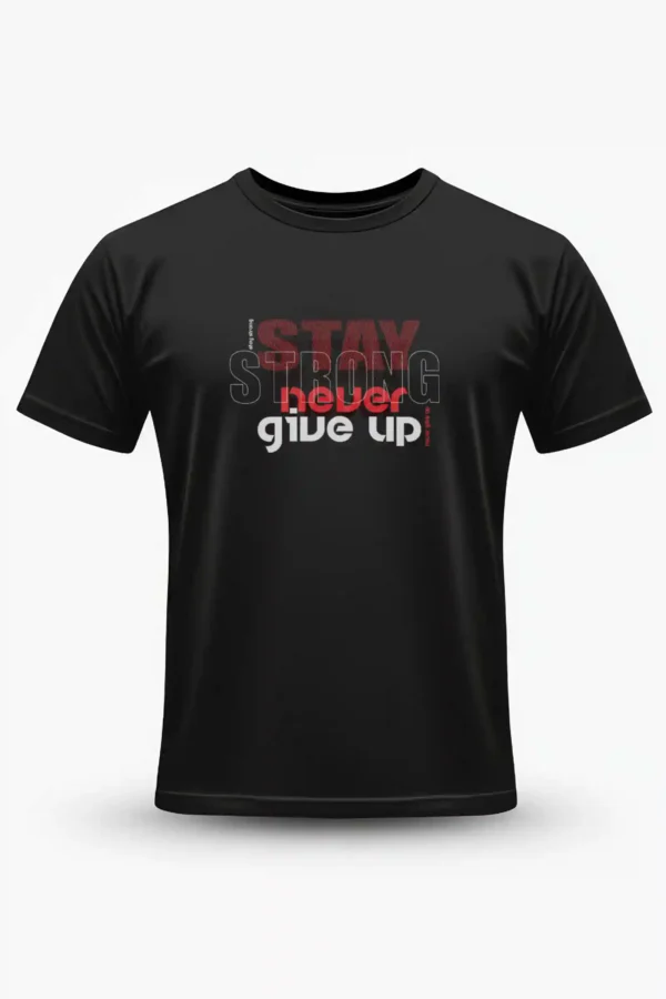 Stay Never Give Up T-Shirt Unisex |  100% Pure Cotton