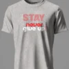 Stay Never Give Up T-Shirt Unisex |  100% Pure Cotton
