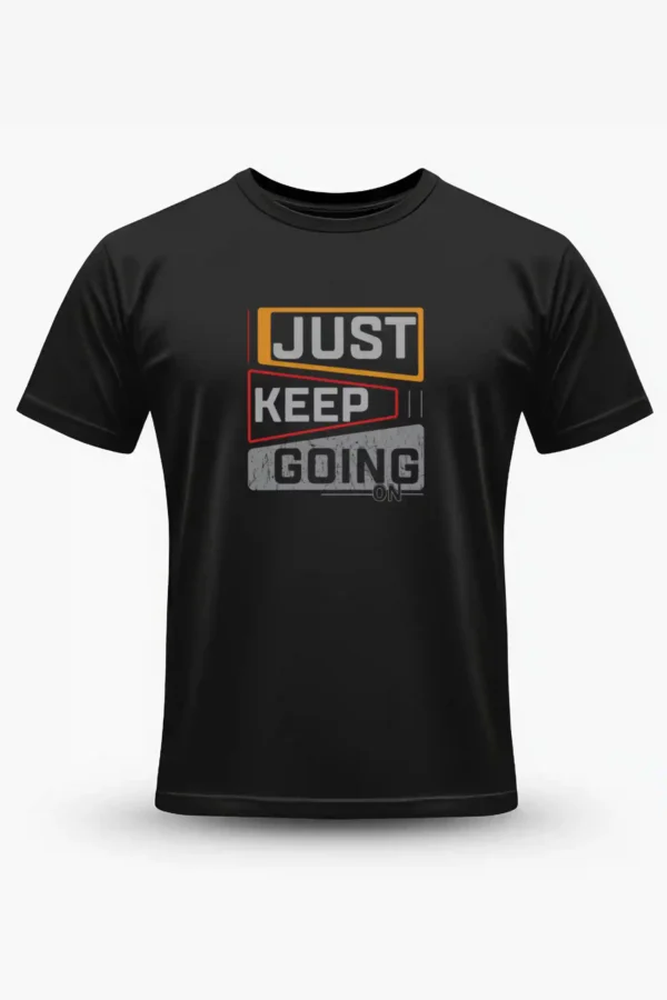 Just Keep Going T-Shirt Unisex |  100% Pure Cotton