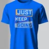 Just Keep Going T-Shirt Unisex |  100% Pure Cotton