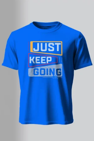 Just Keep Going T-Shirt Unisex |  100% Pure Cotton