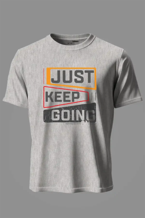 Just Keep Going T-Shirt Unisex |  100% Pure Cotton