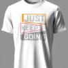 Just Keep Going T-Shirt Unisex |  100% Pure Cotton