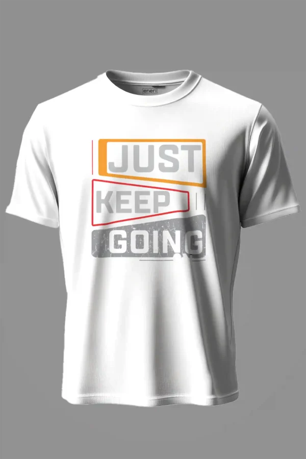 Just Keep Going T-Shirt Unisex |  100% Pure Cotton