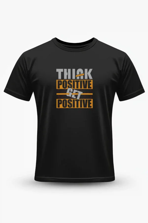 Think Positive Get Positive T-Shirt Unisex |  100% Pure Cotton