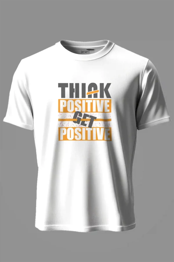 Think Positive Get Positive T-Shirt Unisex |  100% Pure Cotton