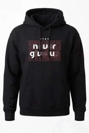 Stay Never Give Up Hoodie Unisex | 320 GSM Fleece Winter Wear