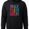 Hoodie Black Make Today Great Hoodie Unisex | 320 GSM Fleece Winter Wear