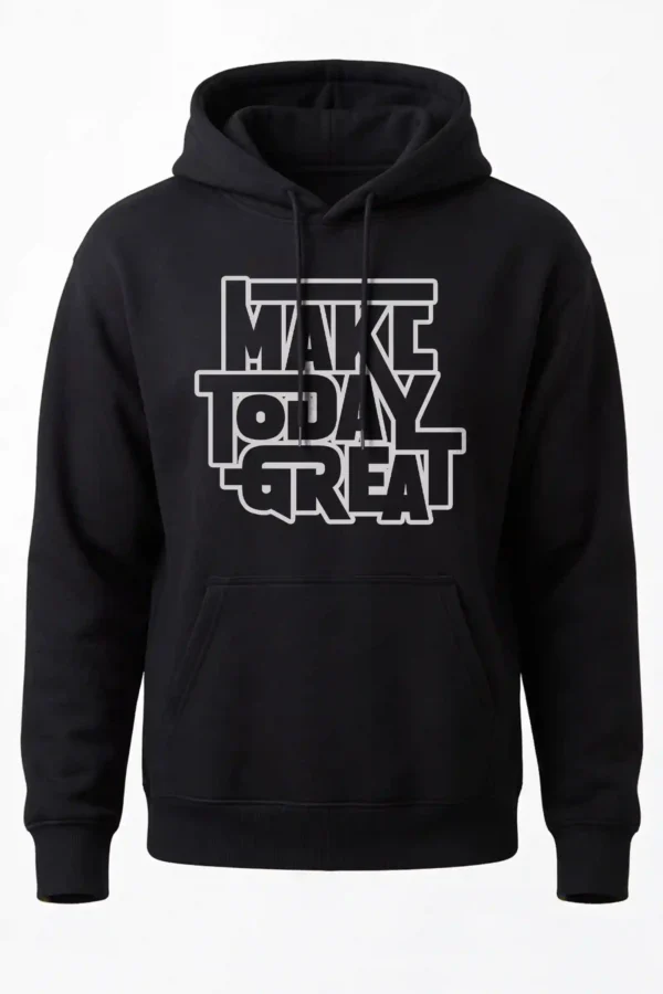 Hoodie Black Make Today Great Hoodie Unisex | 320 GSM Fleece Winter Wear