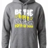 Be the Best Version Hoodie Unisex | 320 GSM Fleece Winter Wear
