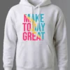 Hoodie white Make Today Great Hoodie Unisex | 320 GSM Fleece Winter Wear