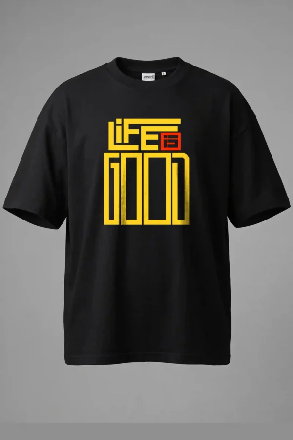 Over Size Black Life is Good Oversized T-Shirt Unisex | 100% Pure Cotton