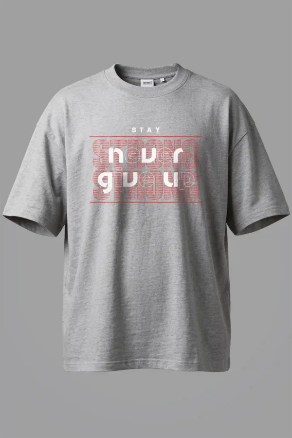 Stay Never Give Up Oversized T-Shirt Unisex |  100% Pure Cotton