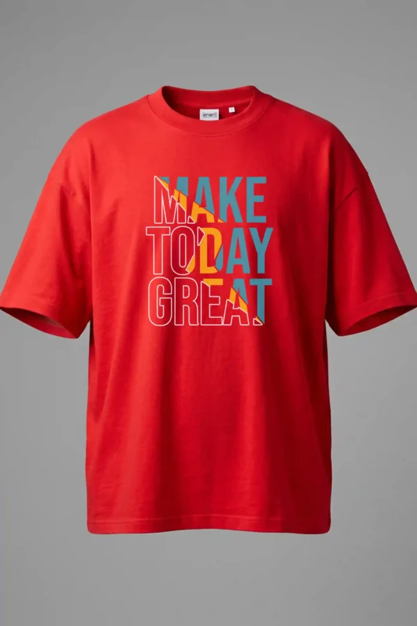 Make Today Great Oversized T-Shirt Unisex |  100% Pure Cotton