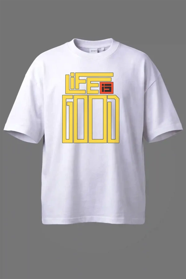 Over Size White Life is Good Oversized T-Shirt Unisex | 100% Pure Cotton