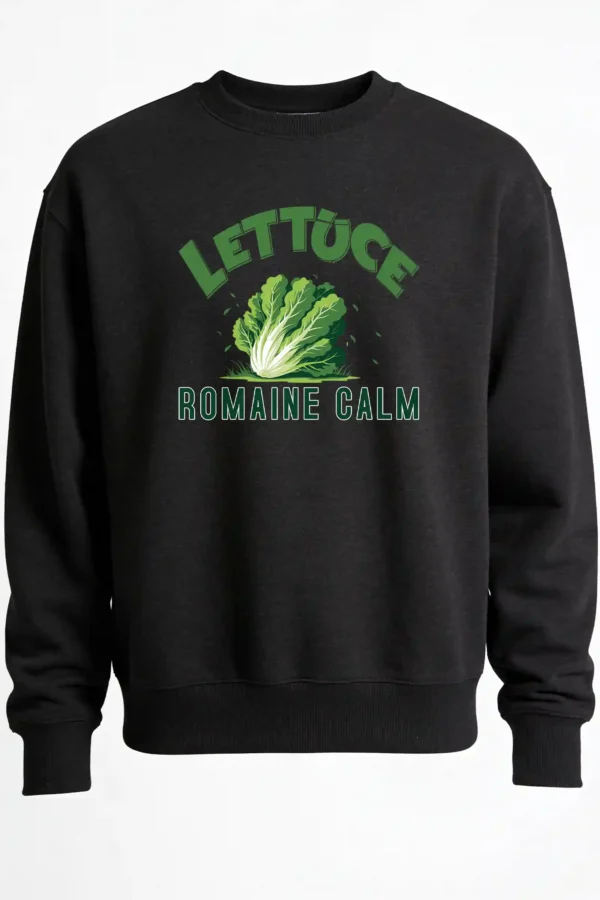 Lettuce Romaine Calm Sweatshirt  | 300 GSM Premium Winter