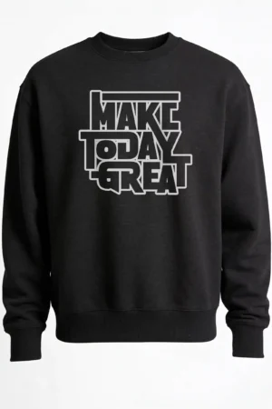 Sweatshirt Black Make Today Great Sweatshirt Unisex | 300 GSM Premium Winter