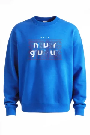 Stay Never Give Up Sweatshirt Unisex | 300 GSM Premium Winter