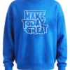 Make Today Great Sweatshirt Unisex | 300 GSM Premium Winter