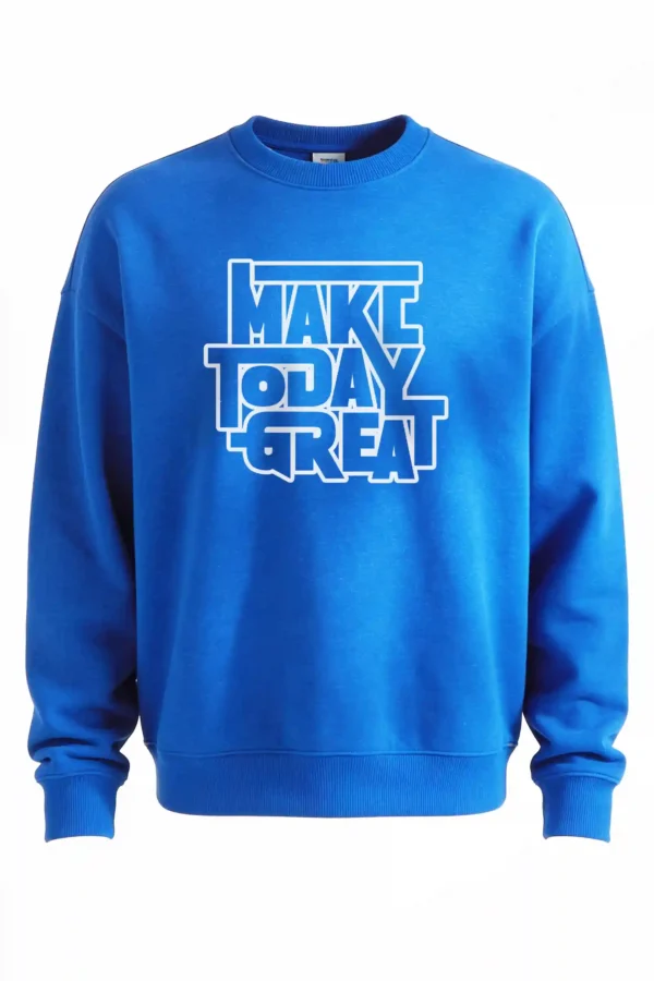 Make Today Great Sweatshirt Unisex | 300 GSM Premium Winter