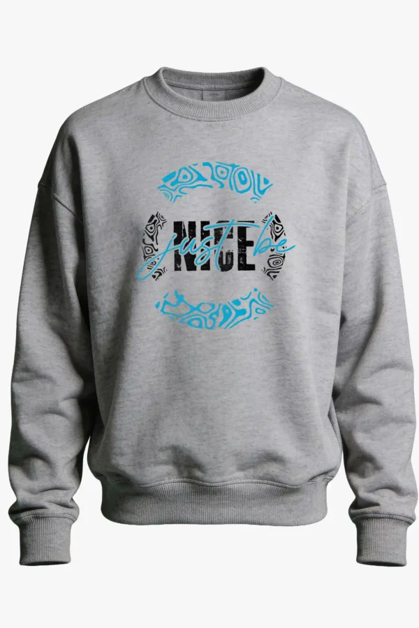 Just Be Nice Sweatshirt Unisex | 300 GSM Premium Winter