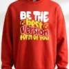 Be the Best Version Sweatshirt Unisex | 300 GSM Premium Winter