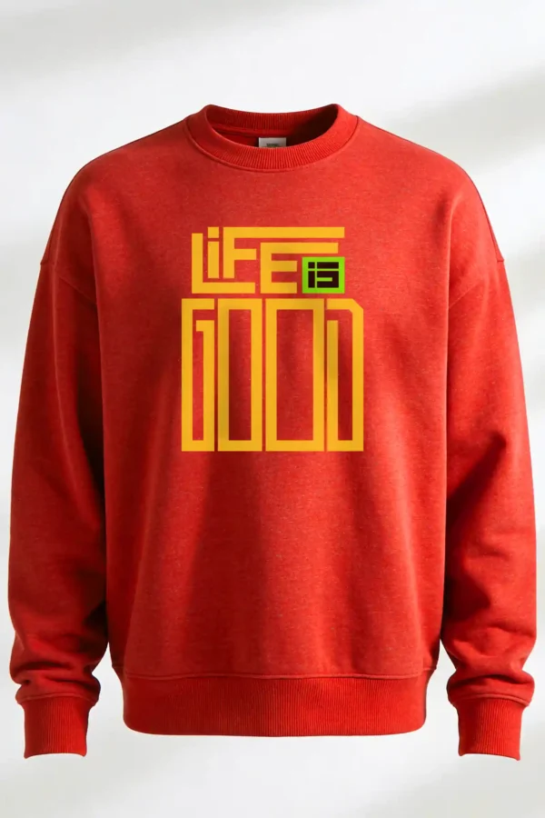 Life is Good Sweatshirt Unisex | 300 GSM Premium Winter