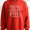 Make Today Great Sweatshirt Unisex | 300 GSM Premium Winter