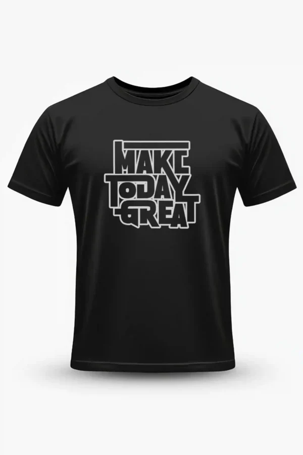 Make Today Great T-Shirt Unisex |  100% Pure Cotton