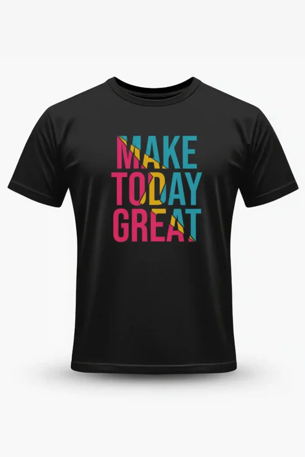 Make Today Great T-Shirt Unisex |  100% Pure Cotton